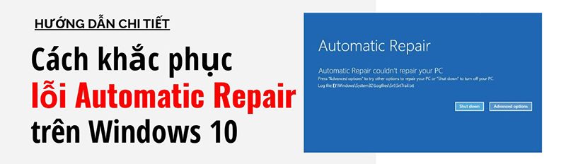Cách khắc phục lỗi Automatic Repair trên Windows 10, Windows 11