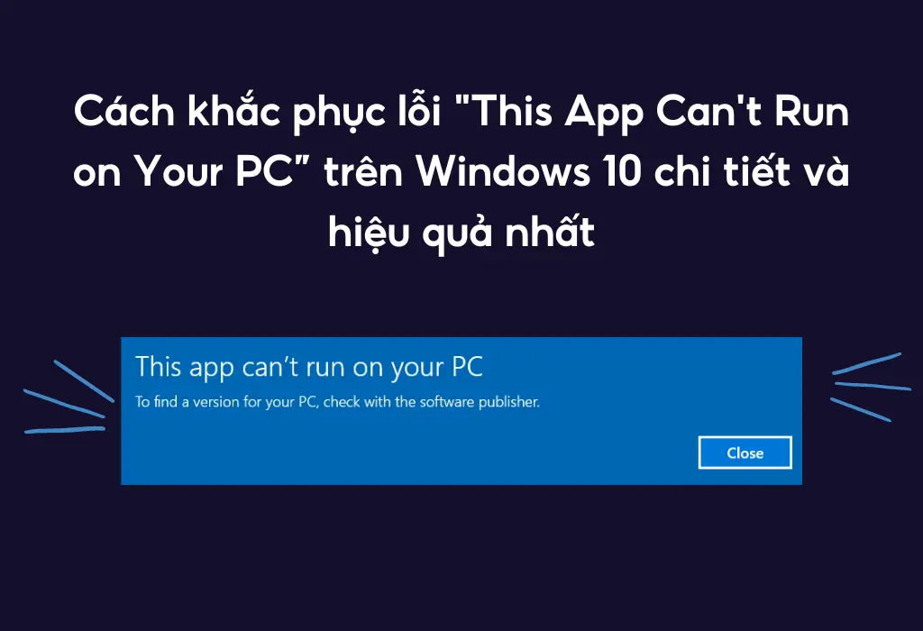 Khắc phục lỗi "This App Can't Run on Your PC” trên Windows 10