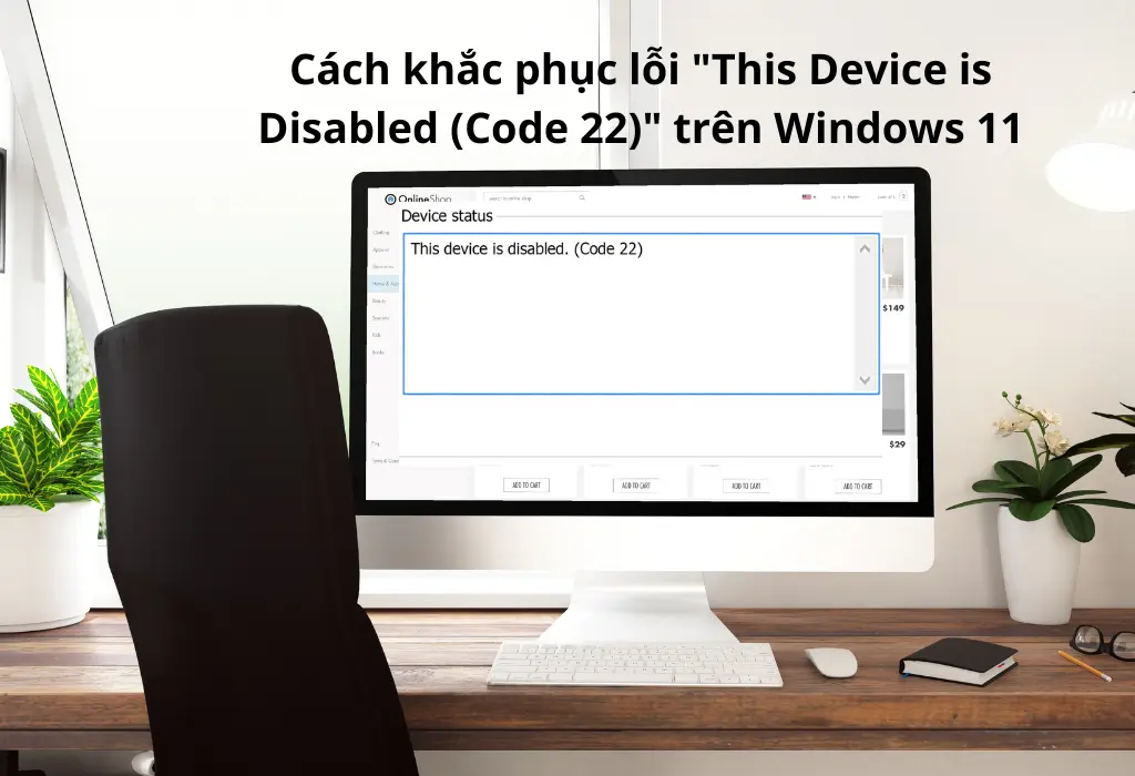 Cách khắc phục lỗi "This Device is Disabled (Code 22)" trên Windows 11
